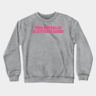 This Actually Is my First Rodeo Country Cowboy Crewneck Sweatshirt